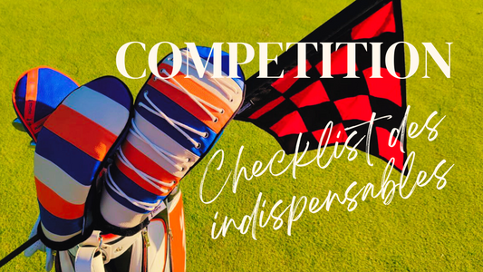 MATERIEL : CHECKLIST DES INDISPENSABLES AVANT UNE COMPETITION DE GOLF